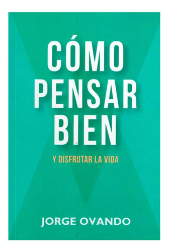 Como Pensar Bien - Jorge Ovando