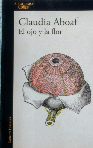 El Ojo Y La Flor (coleccion Narrativa Hispanica)