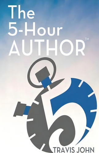 The 5-hour Author, De Travis John. Editorial Createspace Independent Publishing Platform, Tapa Blanda En Inglés