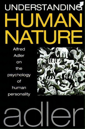 Understanding Human Nature, De Alfred Adler. Editorial Oneworld Publications, Tapa Blanda En Inglés