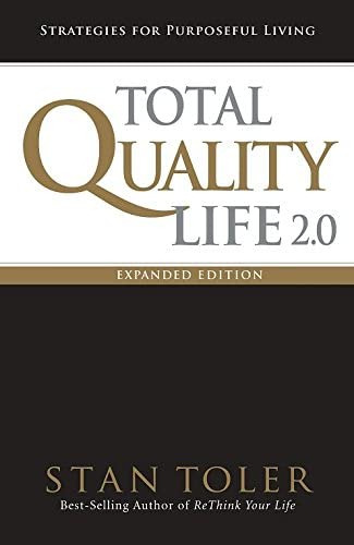 Total Quality Life 2.0 Expanded Edition: Strategies For Purposeful Living, De Stan Toler. Editorial Dustjacket Media, Tapa Blanda En Inglés