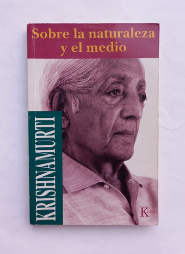 Sobre La Naturaleza Y El Medio - Krishnamurti 6a