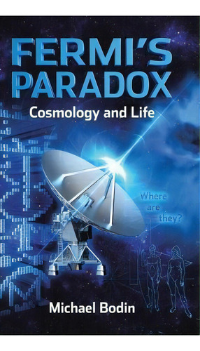 Fermi's Paradox Cosmology And Life, De Michael Bodin. Editorial Trafford Publishing, Tapa Dura En Inglés