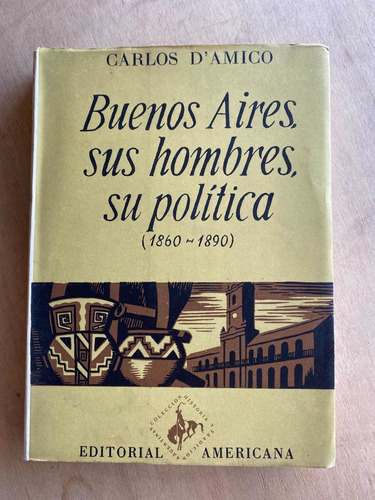 Buenos Aires, Sus Hombres, Su Politica  - D´amico