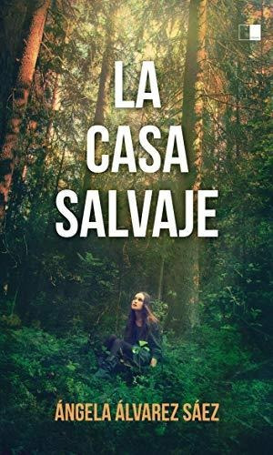 La Casa Salvaje, De Ángela Álvarez Sáez. Editorial Celya Editorial, Tapa Blanda En Español, 2019