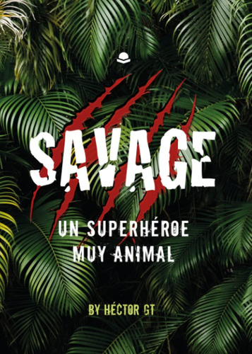 Libro: Savage: Un Superhéroe Muy Animal: Un Superhéroe Muy A
