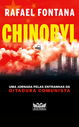 Chinobyl: Uma jornada pelas entranhas da ditadura comunista - CHINA, de Fontana, Rafael. Editora Faro Editorial Eireli, capa mole em português, 2021
