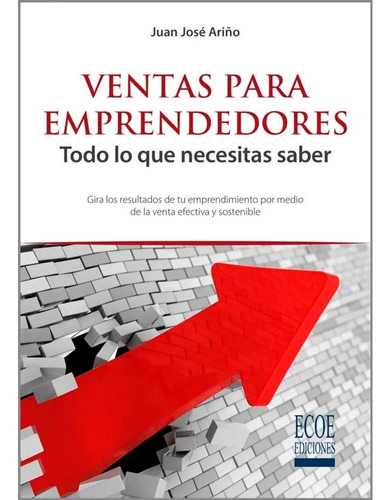 Libro Ventas Para Emprendedores. Todo Lo Que Necesitas Saber