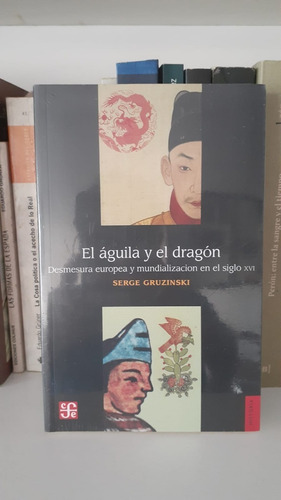 El Águila Y El Dragón - Gruzinski Serge