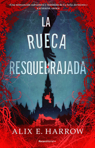 La Rueca Resquebrajada - Harrow, Alix E.  - * 