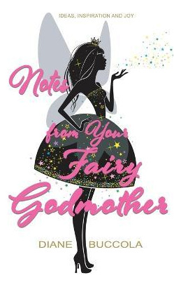 Libro Notes From Your Fairy Godmother : Ideas, Inspiratio...