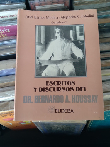 Escritos Y Discursos Del Dr. Bernardo A Houssay