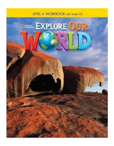 Explore Our World 4: Workbook With Audio Cd. 1° Edición