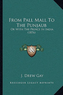Libro From Pall Mall To The Punjaub: Or With The Prince I...