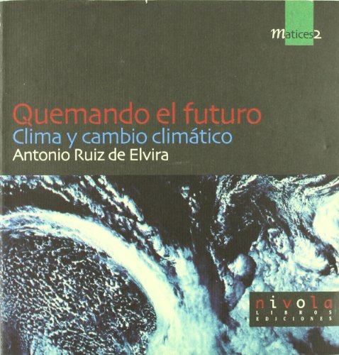 Libro Quemando El Futuro Clima Y Cambio Climático De Antonio