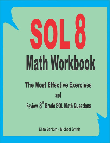 Sol 8 Math Workbook: The Most Effective Exercises And Review 8th Grade Sol Math Questions, De Baniam, Elise., Vol. 1. Editorial Independently Published, Tapa Blanda En Inglés