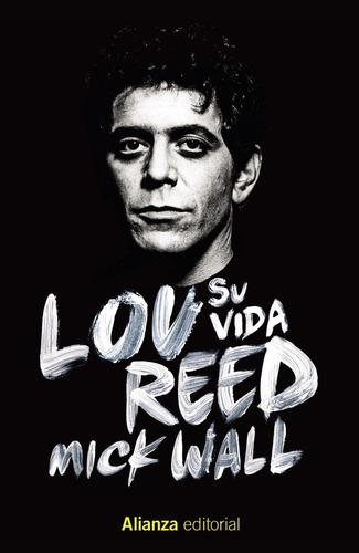 Lou Reed Su Vida - Mick Wall - Alianza