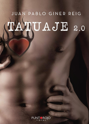 Tatuaje 2.0, De Giner Reig , Juan Pablo.., Vol. 1.0. Editorial Punto Rojo Libros S.l., Tapa Blanda, Edición 1.0 En Español, 2032