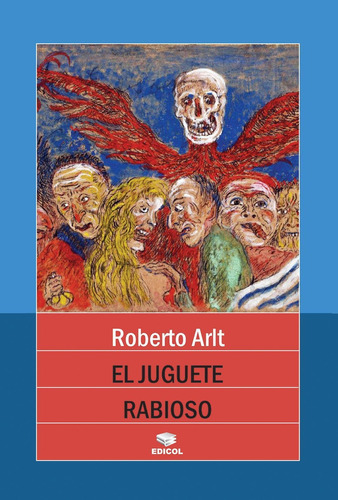 El Juguete Rabioso - Roberto Arlt - Edicol