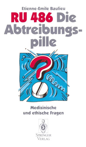 Libro: Ru 486 Die Abtreibungspille: Medizinische Und Ethisch