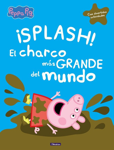 Ãâ¡splash! El Charco Mãâ¡s Grande Del Mundo (un Cuento De Peppa Pig), De Hasbro,. Editorial Beascoa, Tapa Dura En Español