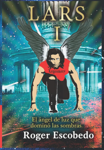 Libro: Lars: 1. El Ángel De Luz Que Dominó Las Sombras (span