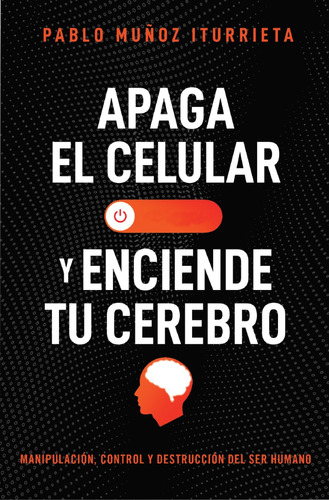 Apaga El Celular Y Enciende Tu Cerebro