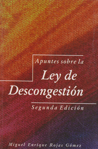 Apuntes Sobre La Lay de Descongestión, de Miguel Enrique Rojas Gómez. Serie 9584479945, vol. 1. Editorial Eurolibros, tapa blanda, edición 2011 en español, 2011