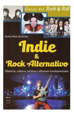Libro Indie & Rock Alternativo: Historia, Cultura, Artistas