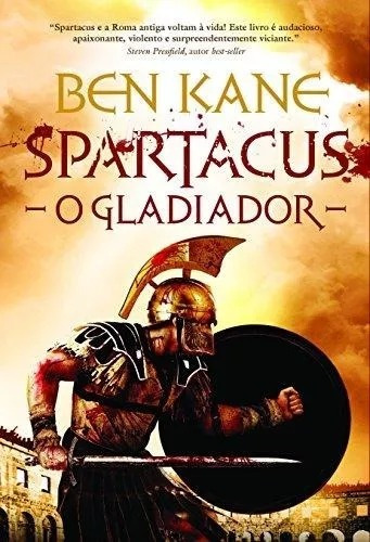 Livro Spartacus O Gladiador - Ben Kane