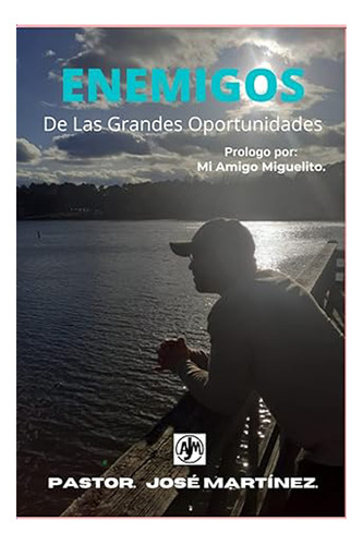 Enemigos De Las Grandes Oportunidades Ebook - Jose Martinez