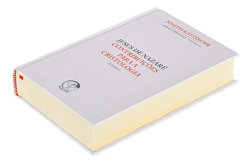 Livro Jesus De Nazaré: Contribuições Para A Cristologia - Joseph Ratzinger - Obras Completas Vol 6 / Tomo I - Cnbb