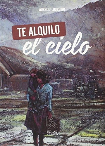 Te Alquilo El Cielo - Loureiro Suarez Aurelio