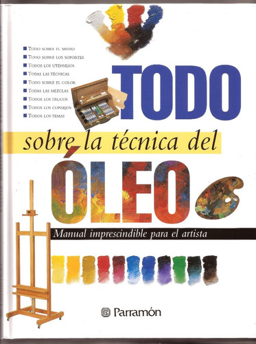 Oferta Pintura Todo Sobre La Técnica Del Oleo Libroparramón