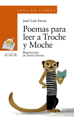 Poemas Para Leer A Troche Y Moche, De Ferris, José Luis. Editorial Anaya Infantil Y Juvenil, Tapa Blanda En Español