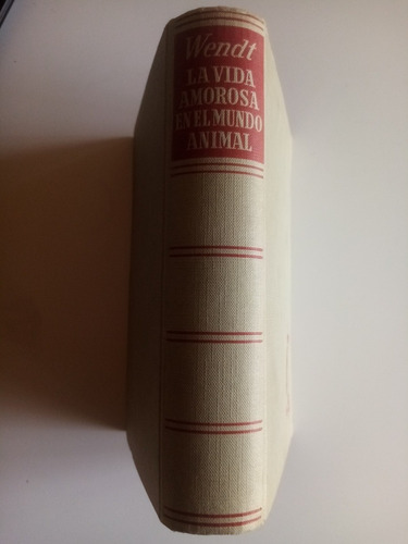 La Vida Amorosa En El Mundo Animal. Herbert Wendt - Noguer