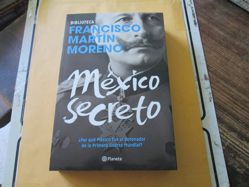 Francisco Martin Moreno, Mexico Secreto, Editorial Planeta