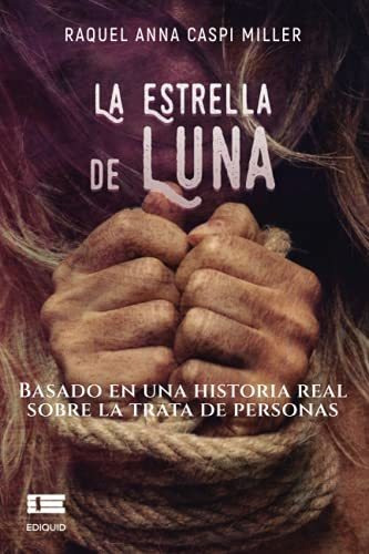 La Estrella De Luna: Basado En Una Historia Real Sobre La Tr