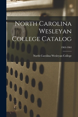 Libro North Carolina Wesleyan College Catalog; 1963-1964 ...