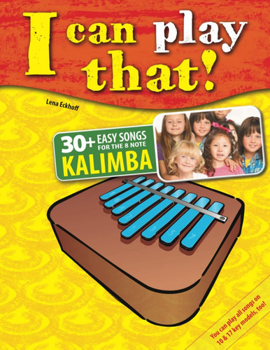 I Can Play That!: 30+ Easy Songs For The 8 Key Kalimba, De Eckhoff, Lena. Editorial Oem, Tapa Blanda En Inglés