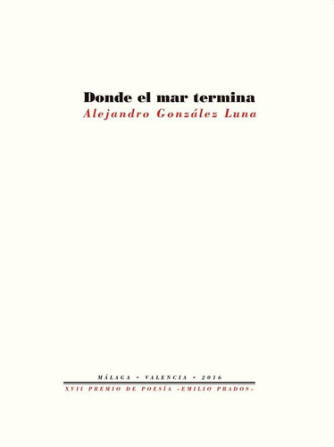 Donde El Mar Termina, De González Luna, Alejandro. Editorial Pre-textos, Tapa Blanda En Español