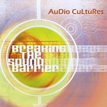 Audio Cultures Breaking The Sound Barrier Usa Import Cd