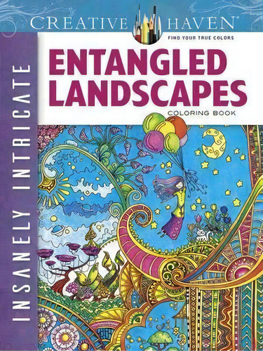 Creative Haven Insanely Intricate Entangled Landscapes Coloring Book, De Angela Porter. Editorial Dover Publications Inc., Tapa Blanda En Inglés