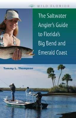 The Saltwater Angler's Guide To Florida's Big Bend And Em...