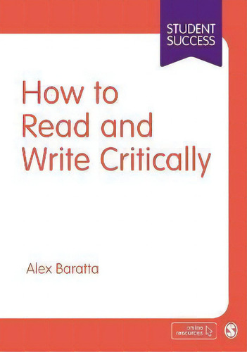 How To Read And Write Critically, De Alex Baratta. Student Success, Vol. 1. Editorial Sage Publications Ltd, Tapa Blanda En Inglés