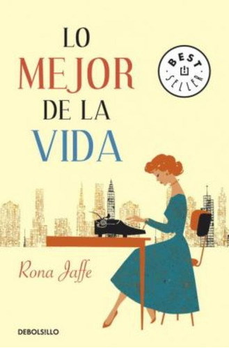 Lo Mejor De La Vida, De Jaffe, Rona. Editorial Debolsillo, Tapa Blanda En Español