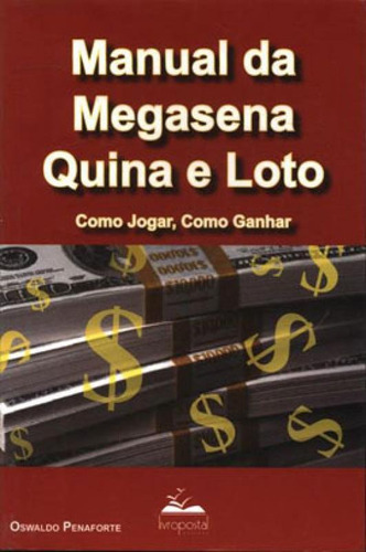 Manual Da Megasena, Quina E Loto - Como Jogar, Como Ganhar