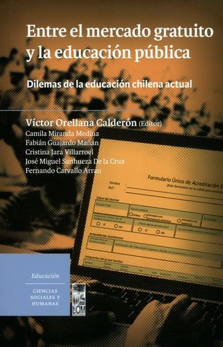 Livro -  Entre El Mercado Gratuito Y La Educación Pública. Dilemas De La Educación Chilena Actual