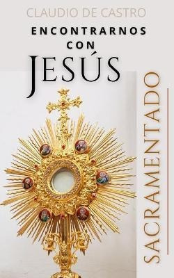 Encontrarnos Con Jesus Sacramentado  El Amor De Los Amaqwe