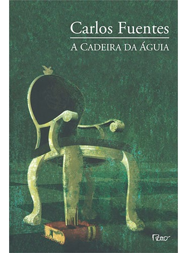 A cadeira da águia, de Fuentes, Carlos. Editora Rocco Ltda, capa mole em português, 2005
